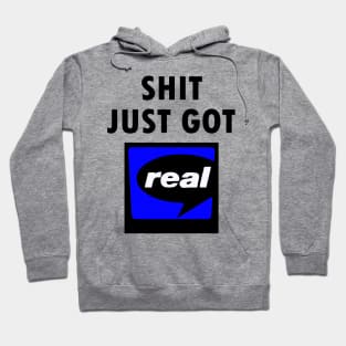 Shit Just Got Real - RealPlayer Hoodie